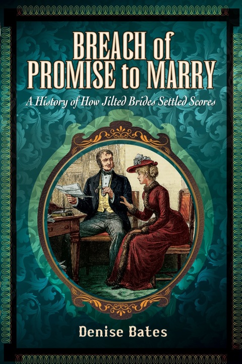 Cover image for book Breach of Promise to Marry: A History of How Jilted Brides Settled Scores