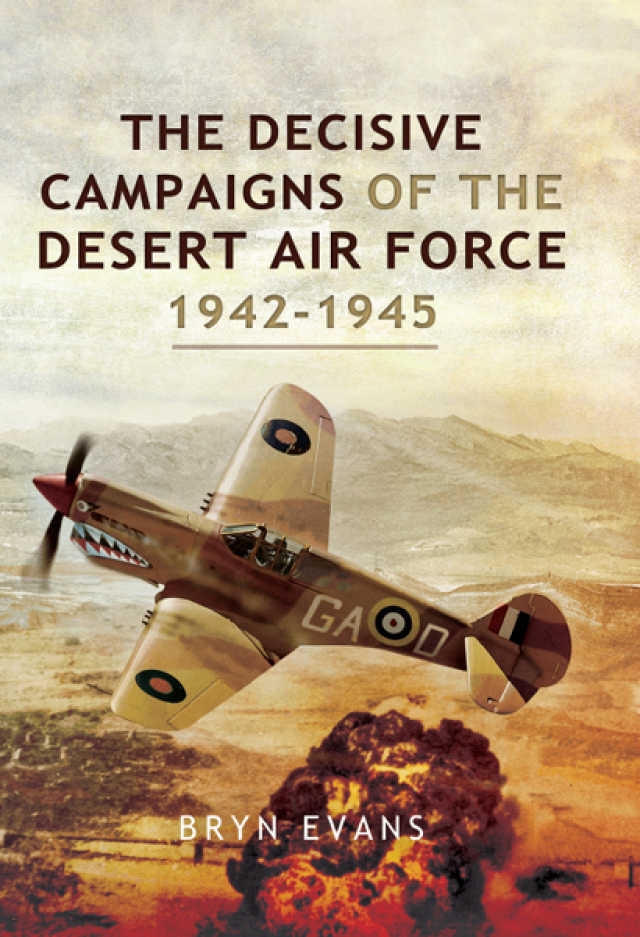 The Decisive Campaigns of the Desert Air Force, 1942–1945