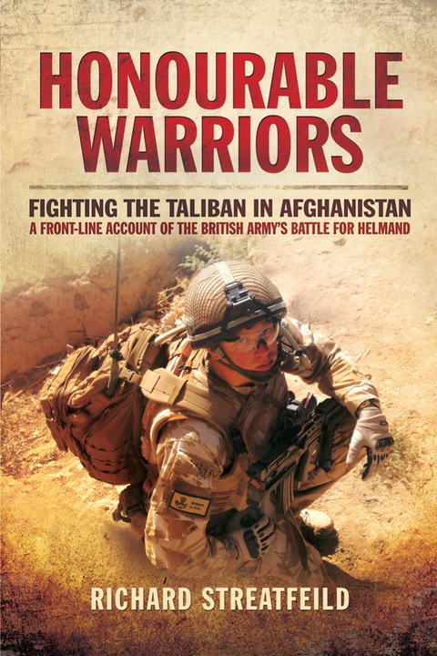 Cover image for book Honourable Warriors: Fighting the Taliban in Afghanistan- A Front-line Account of the British Army's Battle for Helmand