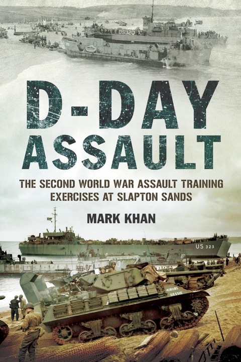 Cover image for book D-Day Assault: The Second World War Assault Training Exercises at Slapton Sands