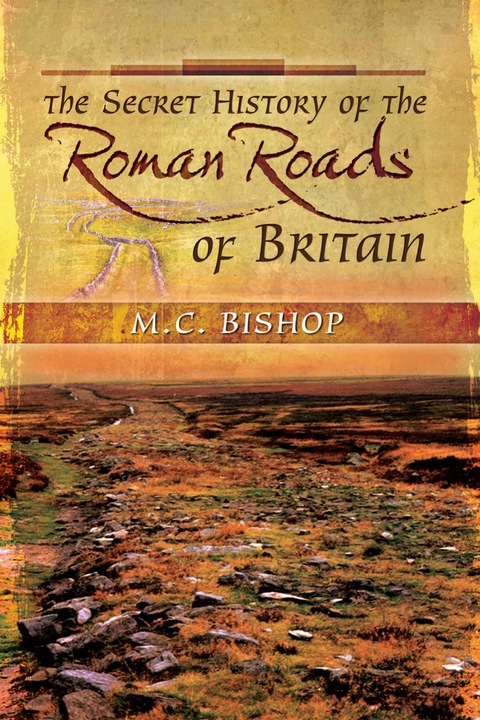 Cover image for book The Secret History of the Roman Roads of Britain