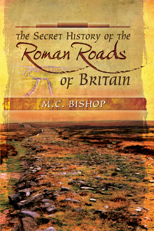 The Secret History of the Roman Roads of Britain