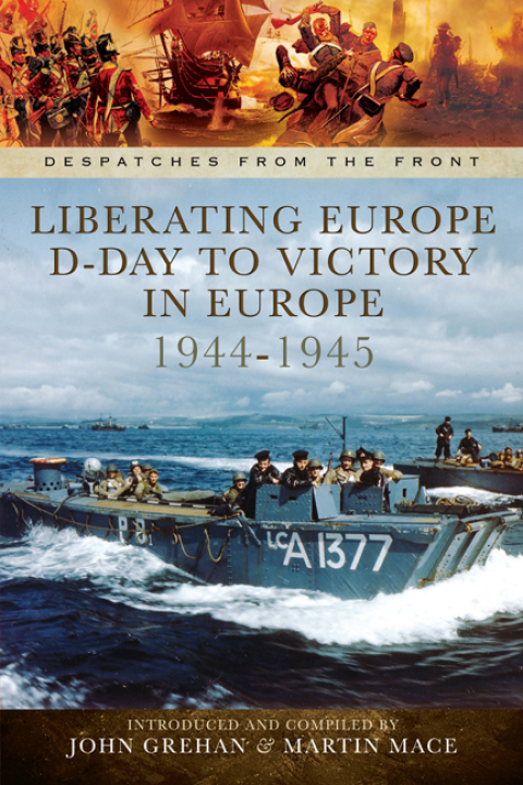 Liberating Europe: D-Day to Victory in Europe, 1944â1945 