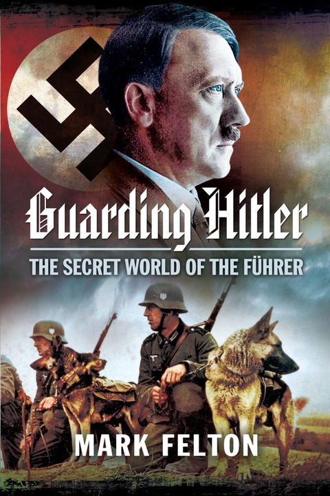 Cover image for book Guarding Hitler: The Secret World of the Fuhrer