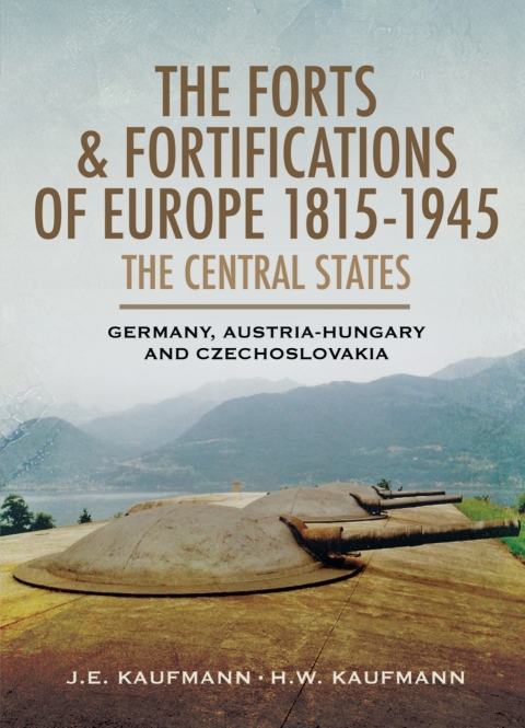 Cover image for book The Forts & Fortifications of Europe 1815-1945: The Central States