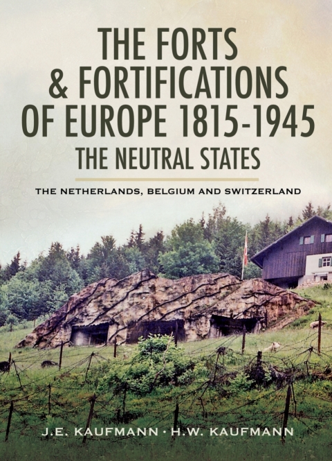Cover image for book The Forts & Fortifications of Europe 1815- 1945: The Neutral States