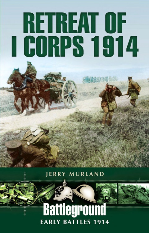 Cover image for book Retreat of I Corps 1914: Early Battles 1914
