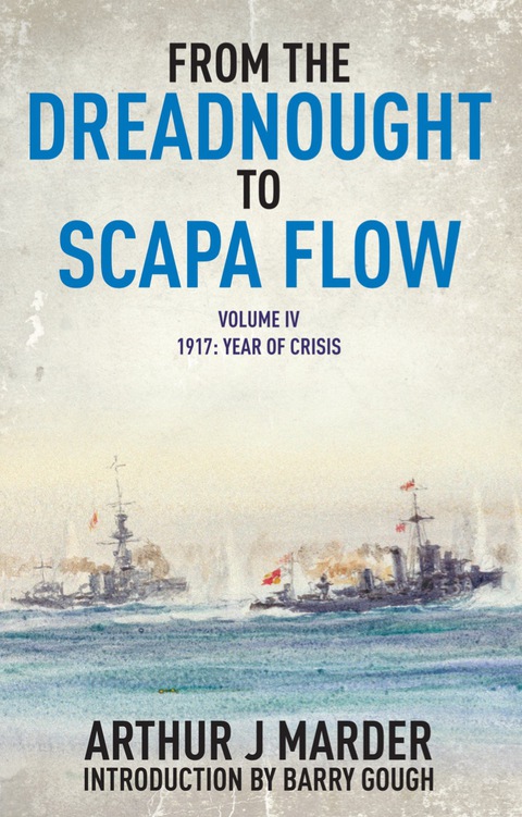 Cover image for book From the Dreadnought to Scapa Flow: Volume IV 1917, Year of Crisis