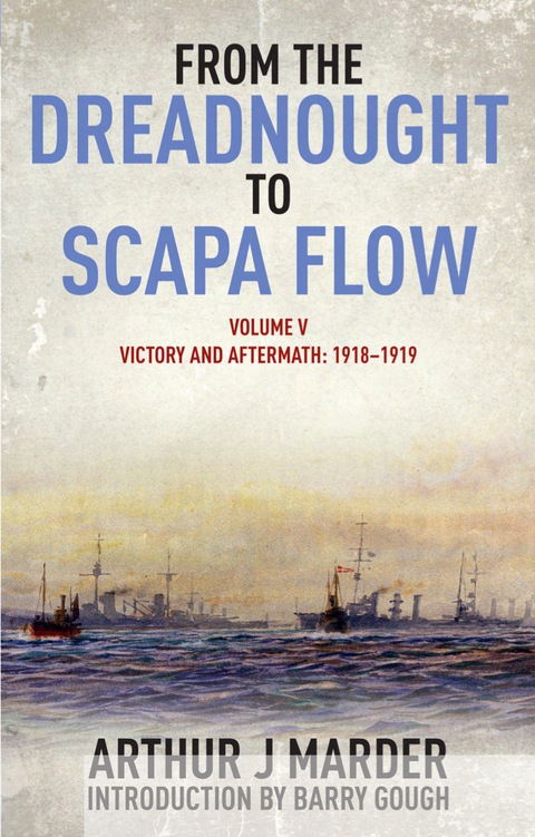 Cover image for book From the Dreadnought to Scapa Flow: Volume V Victory and Aftermath January 1918-June 1919