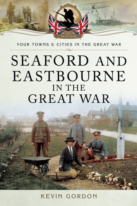 Seaford and Eastbourne in the Great War 