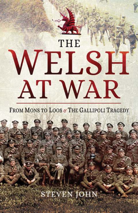 Cover image for book The Welsh at War: From Mons to Loos & the Gallipoli Tragedy