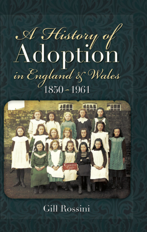 Cover image for book A History of Adoption in England and Wales 1850- 1961