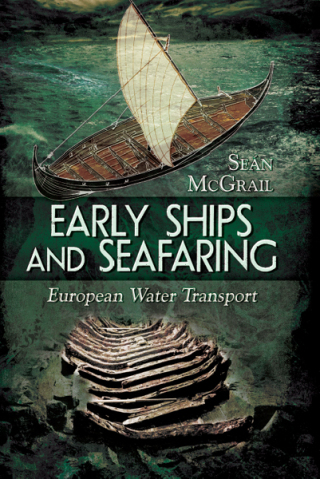 Early Ships and Seafaring: Water Transport within Europe