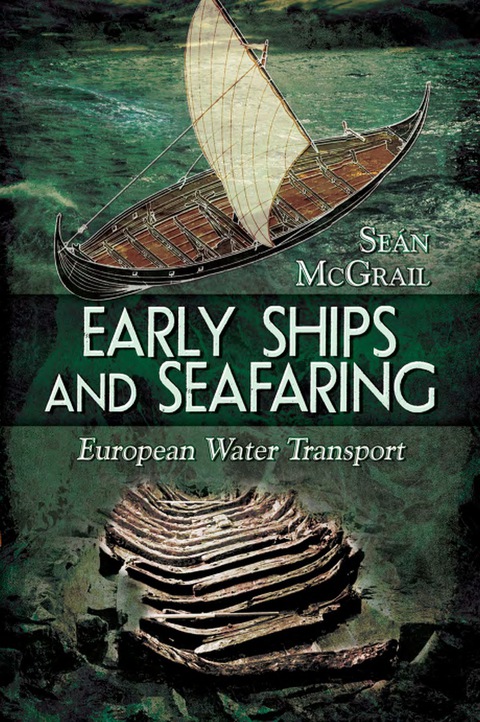 Cover image for book Early Ships and Seafaring: Water Transport within Europe