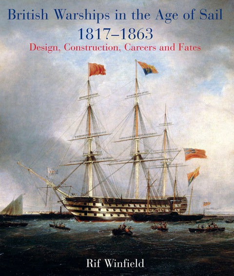 Cover image for book British Warships in the Age of Sail 1817-1863: Design, Construction, Careers and Fates
