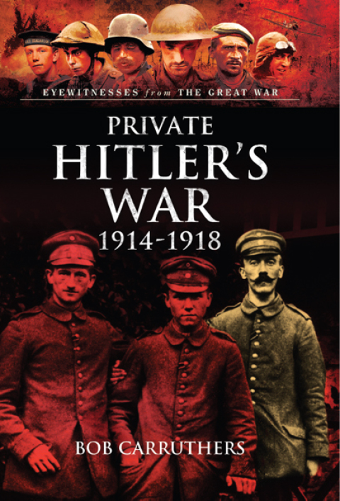 Private Hitler's War, 1914â1918 