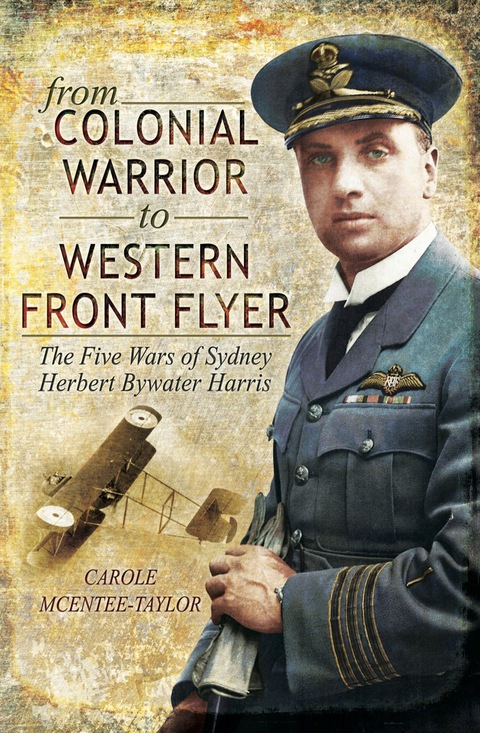 Cover image for book From Colonial Warrior to Western Front Flyer: The Five Wars of Sydney Herbert Bywater Harris