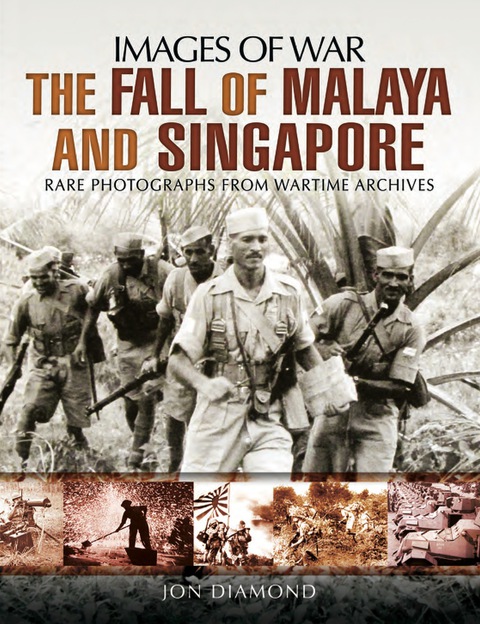 Cover image for book The Fall of Malaya and Singapore: Rare Photographs from Wartime Archives