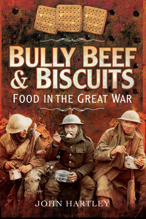 Cover image for book Bully Beef and Biscuits: Food in the Great War
