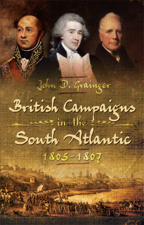 Cover image for book British Campaigns in the South Atlantic, 1805–1807