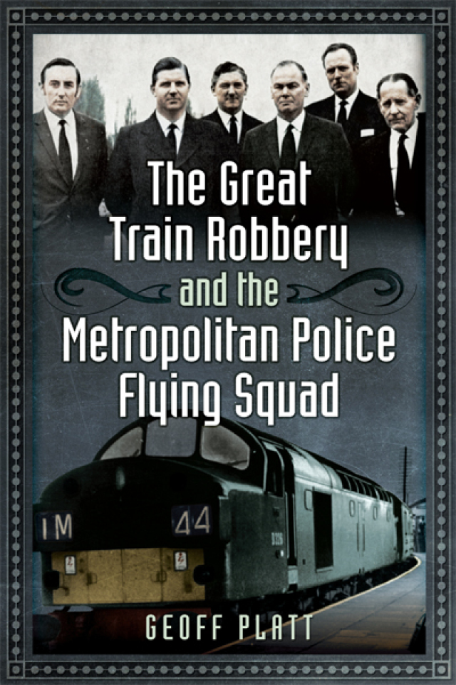 The Great Train Robbery and the Metropolitan Police Flying Squad