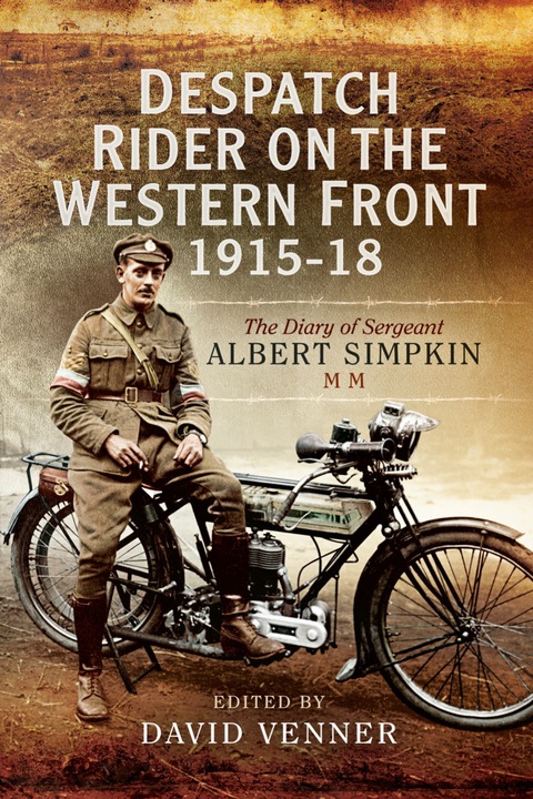 Cover image for book Despatch Rider on the Western Front 1915-18: The Diary of Sergeant Albert Simpkin MM
