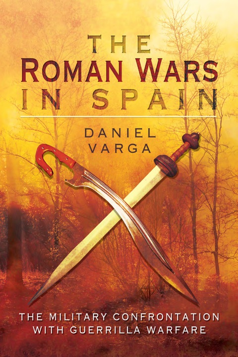 Cover image for book The Roman Wars in Spain: The Military Confrontation with Guerrilla Warfare