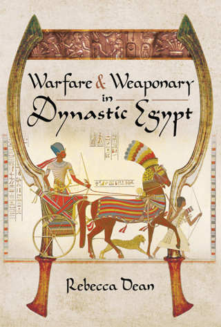 Warfare & Weaponry in Dynastic Egypt