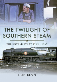 Cover image: The Twilight of Southern Steam 9781473863064