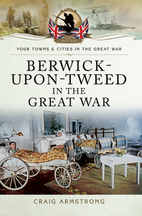 Cover image for book Berwick-Upon-Tweed in the Great War