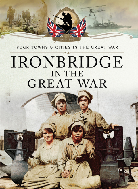 Cover image for book Ironbridge in the Great War