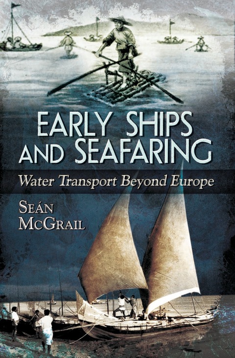 Cover image for book Early Ships and Seafaring: Water Transport Beyond Europe