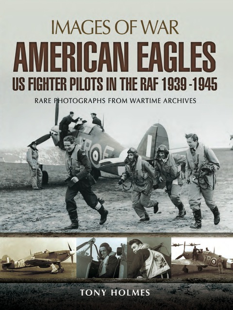 Cover image for book American Eagles: US Fighter Pilots in the RAF 1939-1945: Rare Photographs from Wartime Archives