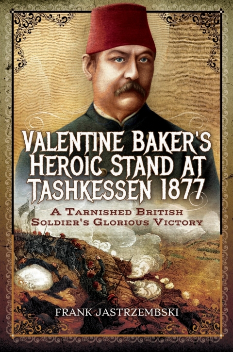 Cover image for book Valentine Baker's Heroic Stand at Tashkessen 1877