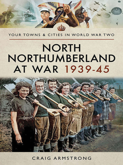 Cover image for book North Northumberland at War, 1939–45