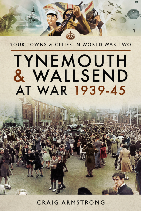 Cover image for book Tynemouth and Wallsend at War, 1939–45