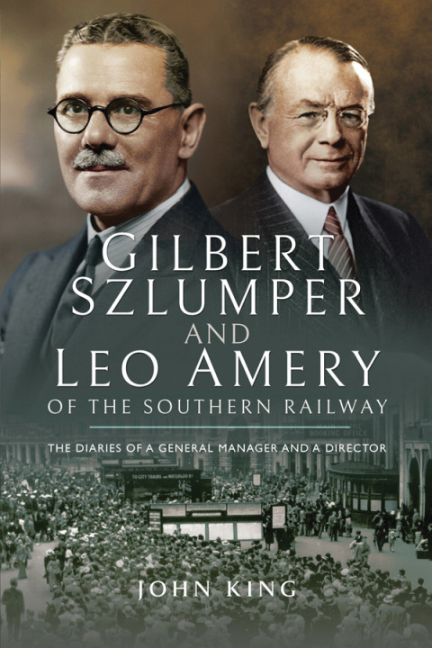 Cover image for book Gilbert Szlumper and Leo Amery of the Southern Railway