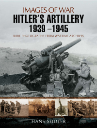 Cover image: Hitler's Artillery 1939-1945 9781783463770