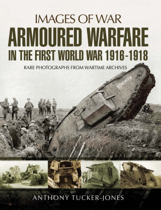 Armoured Warfare in the First World War 1916-18