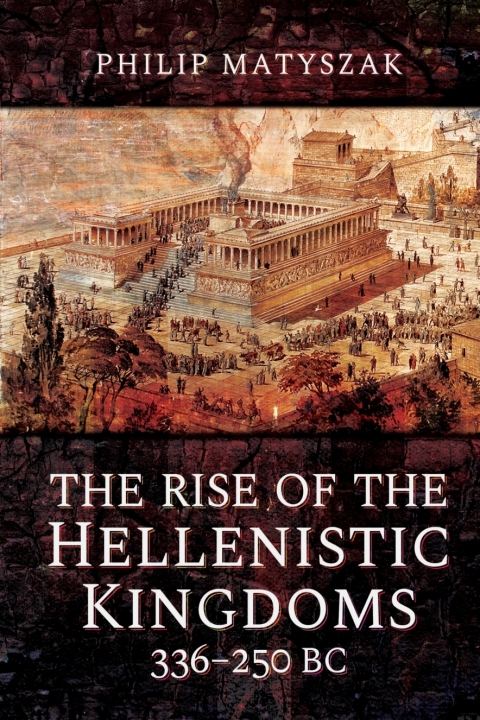 Cover image for book The Rise of the Hellenistic Kingdoms, 336–250 BC
