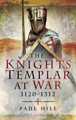 The Knights Templar at War, 1120–1312