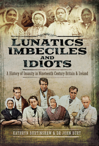 Lunatics, Imbeciles and Idiots