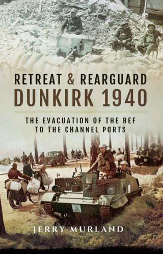 Retreat & Rearguard: Dunkirk 1940