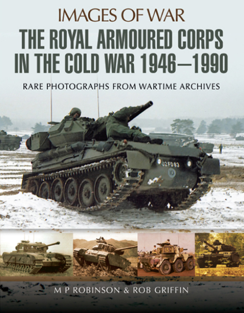 The Royal Armoured Corps in the Cold War, 1946â1990 