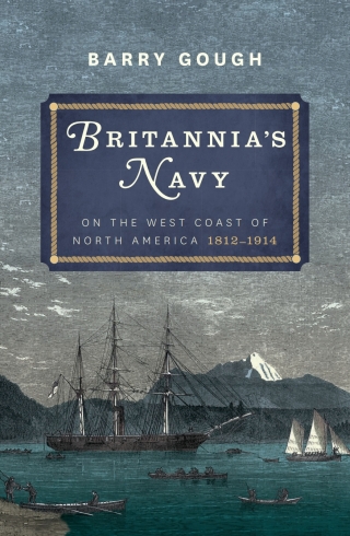 Britannia's Navy on the West Coast of North America, 1812–1914