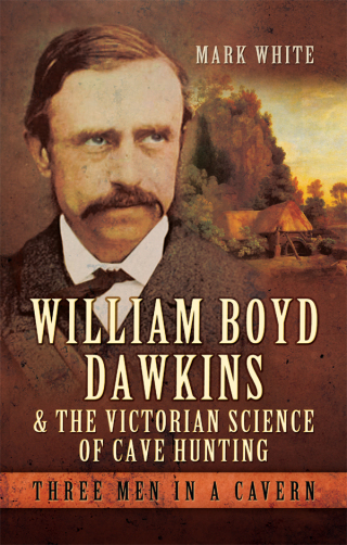 William Boyd Dawkins & the Victorian Science of Cave Hunting