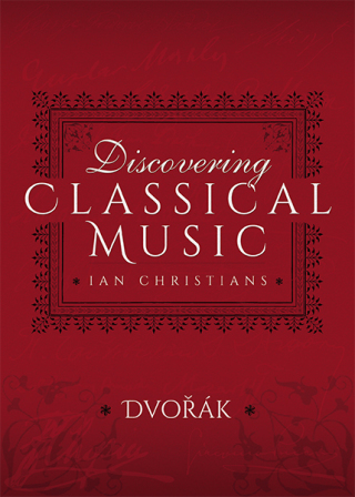 Discovering Classical Music: Dvorák
