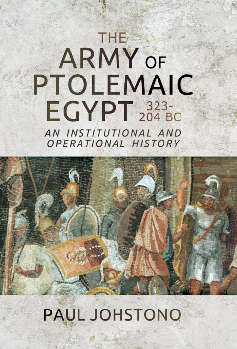 Cover image for book The Army of Ptolemaic Egypt 323–204 BC