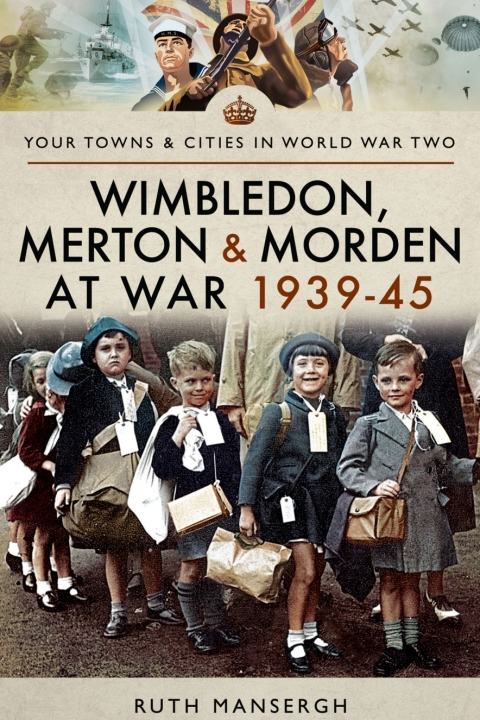 Cover image for book Wimbledon, Merton & Morden at War, 1939–45