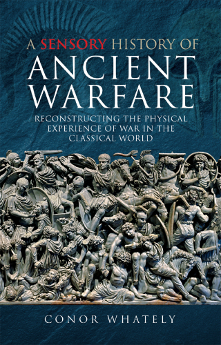 A Sensory History of Ancient Warfare